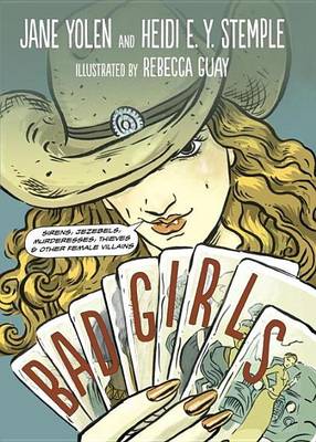 Book cover for Bad Girls: Sirens, Jezebels, Murderesses, and Other Female Villains