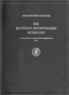 Book cover for Die hattisch-hethitischen Bilinguen, I. Einleitung, Texte und Kommentar, Teil 1