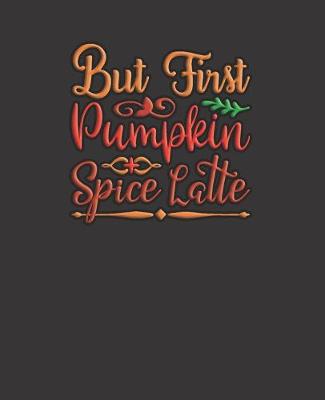 Book cover for But First Pumpkin Spice Latte