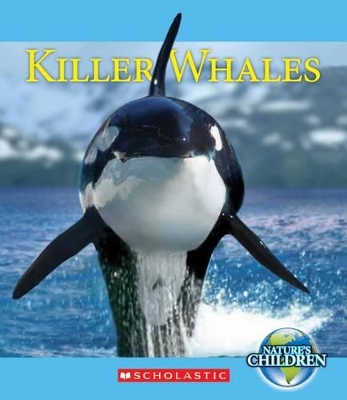 Book cover for Killer Whales (Nature's Children)