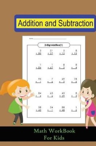 Cover of Addition and Subtraction Math Work Book For Kids