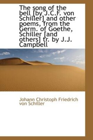 Cover of The Song of the Bell [By J.C.F. Von Schiller] and Other Poems, from the Germ. of Goethe, Schiller