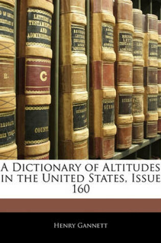 Cover of A Dictionary of Altitudes in the United States, Issue 160