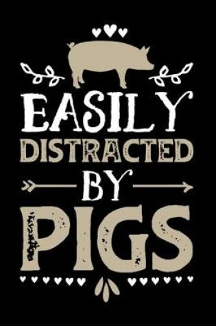 Cover of Easily Distracted By Pigs