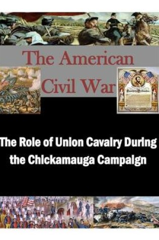 Cover of The Role of Union Cavalry During the Chlckamauga Campaign