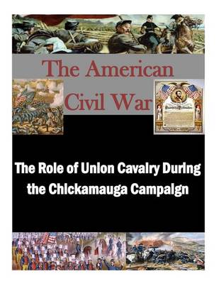 Book cover for The Role of Union Cavalry During the Chlckamauga Campaign