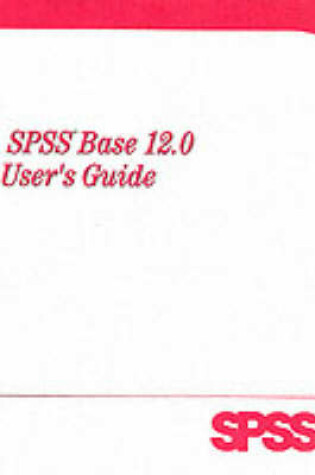 Cover of SPSS 12.0 Base User's Guide