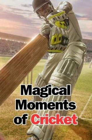 Cover of Magical Moments of Cricket