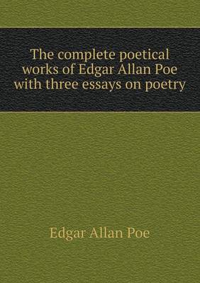 Book cover for The complete poetical works of Edgar Allan Poe with three essays on poetry