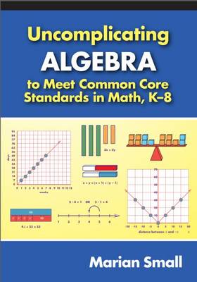 Book cover for Uncomplicating Algebra to Meet Common Core Standards in Math, K-8