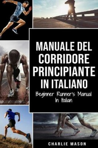 Cover of Manuale del corridore principiante In italiano/ Beginner Runner's Manual In Italian