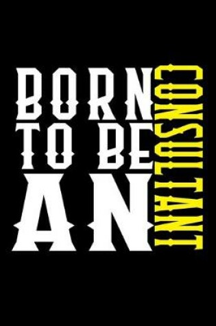 Cover of Born to be a consultant