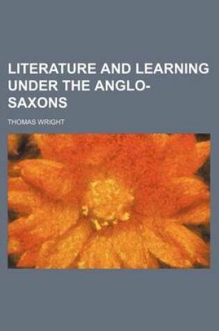 Cover of Literature and Learning Under the Anglo-Saxons