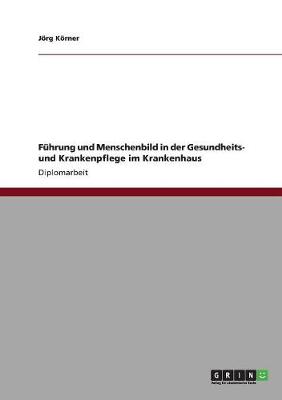 Cover of Fuhrung und Menschenbild in der Gesundheits- und Krankenpflege im Krankenhaus