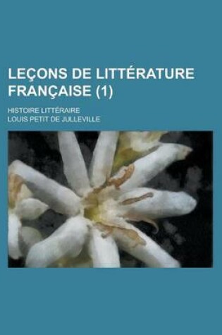 Cover of Lecons de Litterature Francaise; Histoire Litteraire (1)