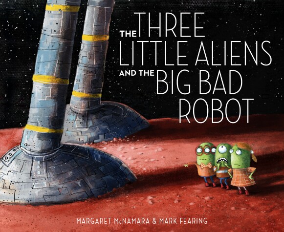 Book cover for The Three Little Aliens and the Big Bad Robot