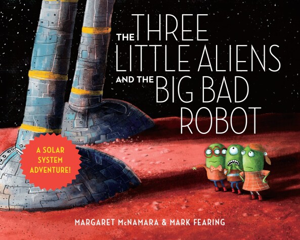 Book cover for The Three Little Aliens and the Big Bad Robot
