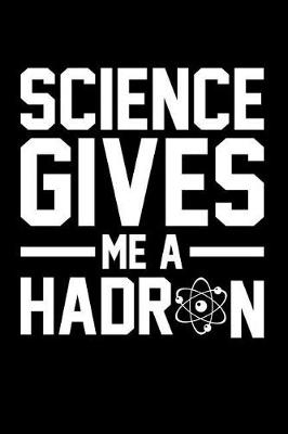 Book cover for Science Gives Me a Hadron