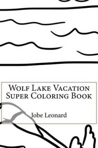 Cover of Wolf Lake Vacation Super Coloring Book