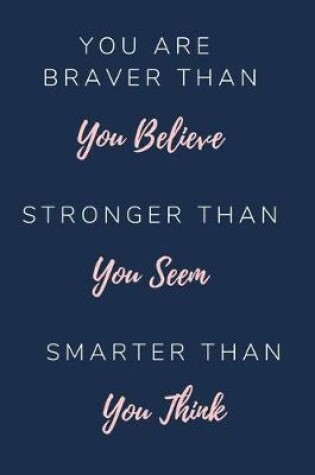 Cover of You Are Braver Than You Believe Stronger Than You Seem Smarter Than You Think