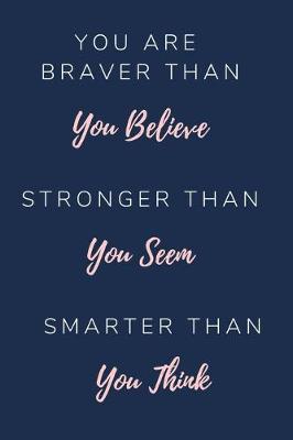 Book cover for You Are Braver Than You Believe Stronger Than You Seem Smarter Than You Think