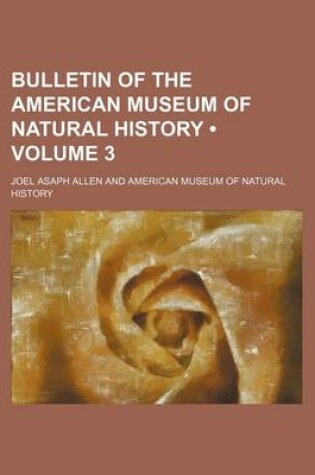 Cover of Bulletin of the American Museum of Natural History (Volume 3 )