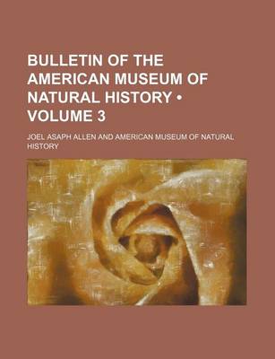 Book cover for Bulletin of the American Museum of Natural History (Volume 3 )