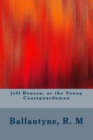 Cover of Jeff Benson, or the Young Coastguardsman