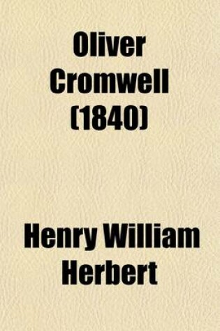 Cover of Oliver Cromwell; An Historical Romance