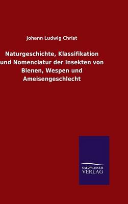 Book cover for Naturgeschichte, Klassifikation und Nomenclatur der Insekten von Bienen, Wespen und Ameisengeschlecht