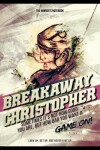 Book cover for Breakaway Christopher! Sometimes It's Not How Good You Are, But How Bad You Want It