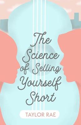 Book cover for The Science of Selling Yourself Short