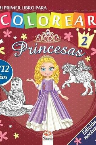 Cover of Mi primer libro para colorear - princesas 2 - Edicion nocturna