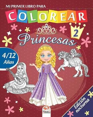 Cover of Mi primer libro para colorear - princesas 2 - Edicion nocturna