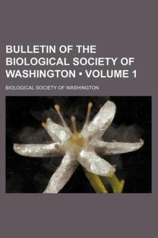 Cover of Bulletin of the Biological Society of Washington (Volume 1)