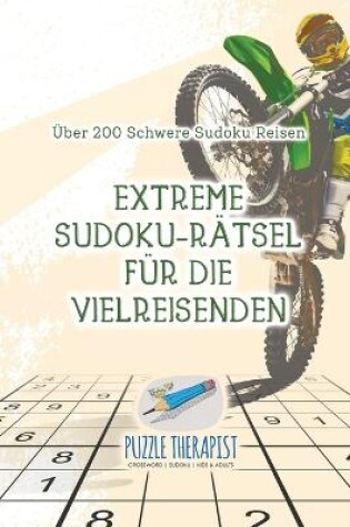 Cover of Extreme Sudoku-Ratsel fur die Vielreisenden UEber 200 Schwere Sudoku Reisen