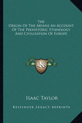 Cover of The Origin of the Aryans an Account of the Prehistoric Ethnology and Civilization of Europe