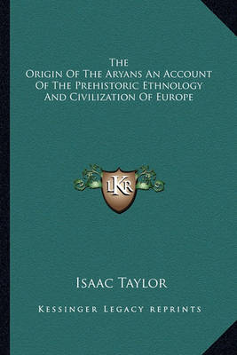 Book cover for The Origin of the Aryans an Account of the Prehistoric Ethnology and Civilization of Europe