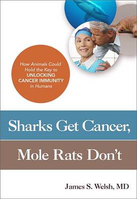 Cover of Sharks Get Cancer, Mole Rats Don't