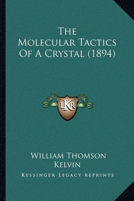 Book cover for The Molecular Tactics of a Crystal (1894) the Molecular Tactics of a Crystal (1894)