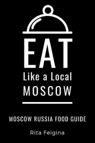 Cover of Eat Like a Local- Moscow