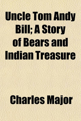 Book cover for Uncle Tom Andy Bill; A Story of Bears and Indian Treasure