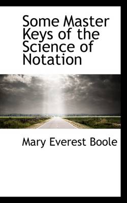 Book cover for Some Master Keys of the Science of Notation