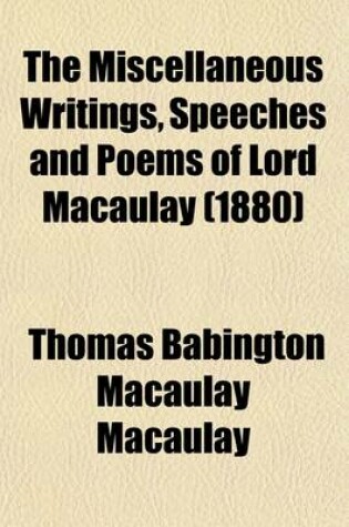 Cover of The Miscellaneous Writings, Speeches and Poems of Lord Macaulay