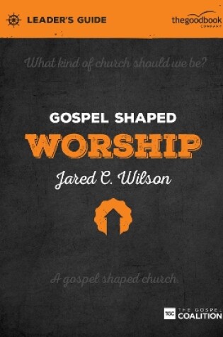 Cover of Gospel Shaped Worship Leader's Guide