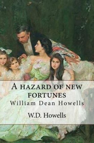 Cover of A hazard of new fortunes, By W.D.Howells A NOVEL (World's Classics) illustrated