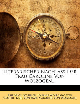 Book cover for Literarischer Nachlass Der Frau Caroline Von Wolzogen... Erster Band