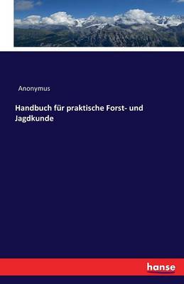 Book cover for Handbuch für praktische Forst- und Jagdkunde