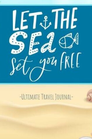 Cover of Let the Sea Set You Free