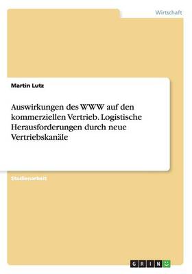 Book cover for Auswirkungen des WWW auf den kommerziellen Vertrieb. Logistische Herausforderungen durch neue Vertriebskanäle